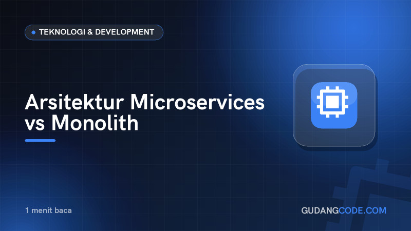 Arsitektur Microservices vs Monolith