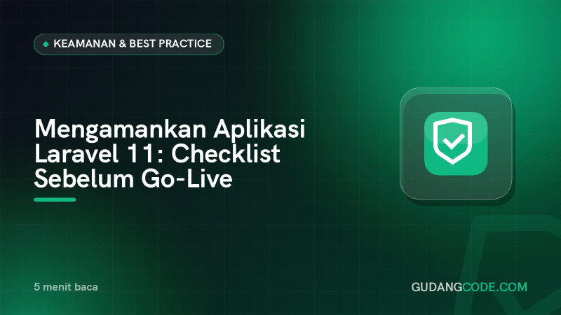 Mengamankan Aplikasi Laravel 11: Checklist Sebelum Go-Live