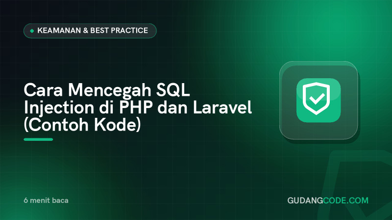 Cara Mencegah SQL Injection di PHP dan Laravel (Contoh Kode)