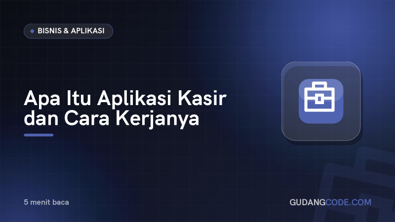 Apa Itu Aplikasi Kasir dan Cara Kerjanya