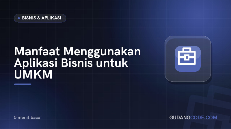 Manfaat Menggunakan Aplikasi Bisnis untuk UMKM