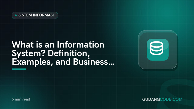 What is an Information System? Definition, Examples, and Business Benefits