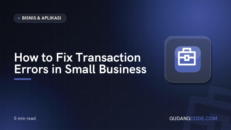 How to Fix Transaction Errors in Small Business