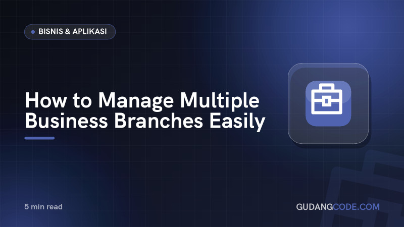 How to Manage Multiple Business Branches Easily