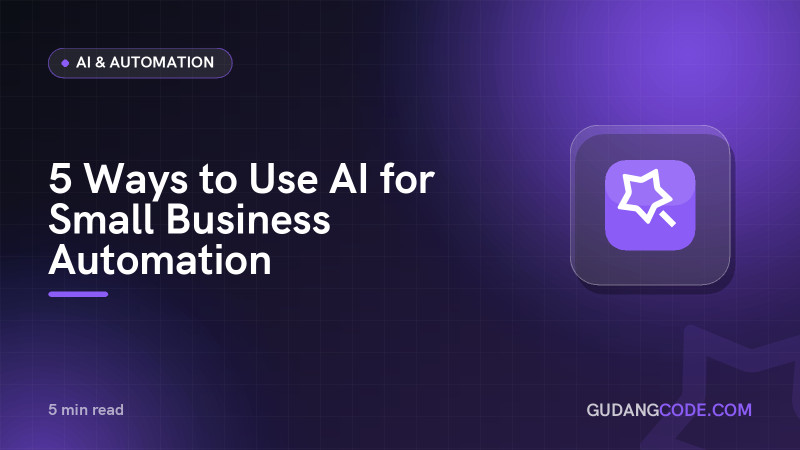 5 Ways to Use AI for Small Business Automation