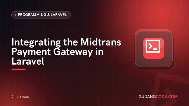 Integrating the Midtrans Payment Gateway in Laravel