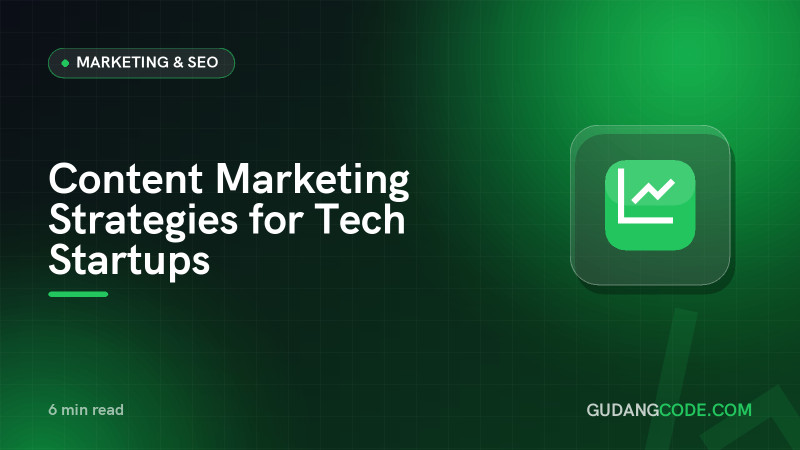 Content Marketing Strategies for Tech Startups