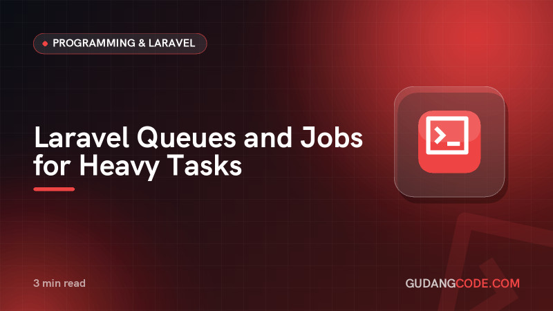 Laravel Queues and Jobs for Heavy Tasks