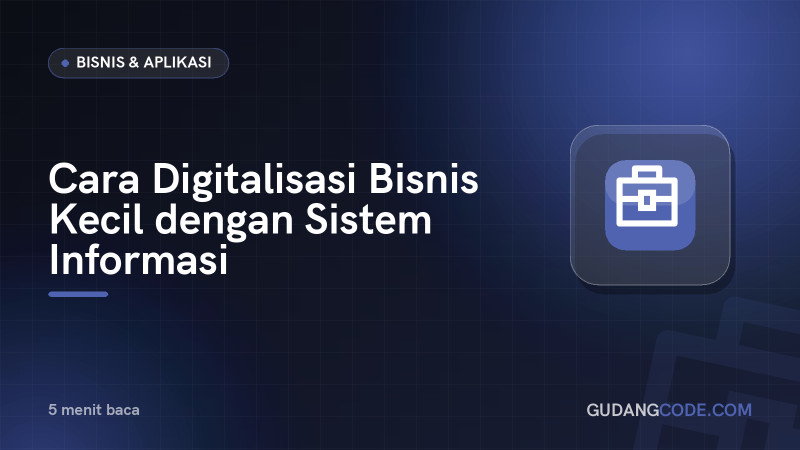 Cara Digitalisasi Bisnis Kecil dengan Sistem Informasi