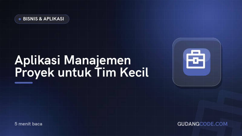 Aplikasi Manajemen Proyek untuk Tim Kecil