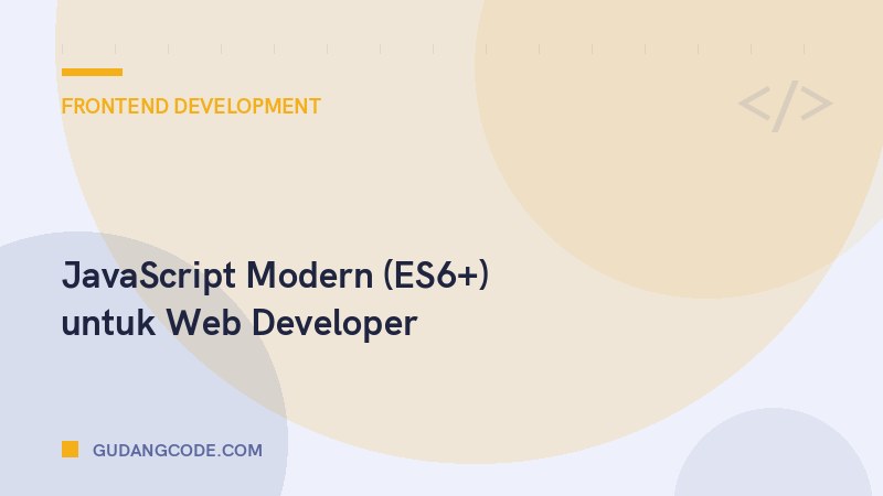 JavaScript Modern (ES6+) untuk Web Developer